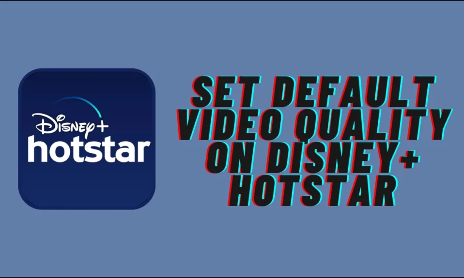 3 Ways to Set Default Video Quality on Disney+ Hotstar