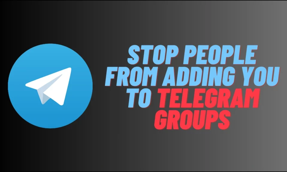 2 Ways to Stop People from Adding You To Telegram Groups