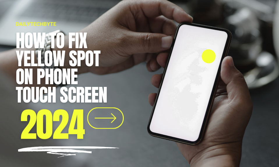 Yellow Spot on Phone Touch Screen